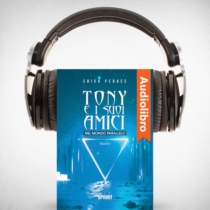 AudioLibro - Tony e i suoi amici nel mondo parallelo