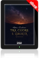 E-book - Tra cuore e libertà