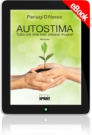 E-book - Autostima: Tutto ciò che non cresce muore!