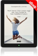 E-book - Nutri bene il tuo corpo oggi per non curare la tua malattia in futuro