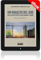 E-book - Un ragazzo del sud che ha partecipato a fare grande il Nord