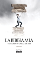 La Bibbia mia. Testamento unico: er mio