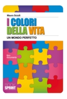 I colori della vita. Un mondo perfetto