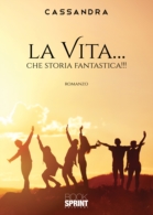 La vita… che storia fantastica!!!