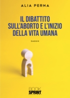 Il dibattito sull'aborto e l'inizio della vita umana