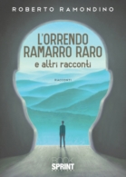 L’orrendo ramarro raro e altri racconti